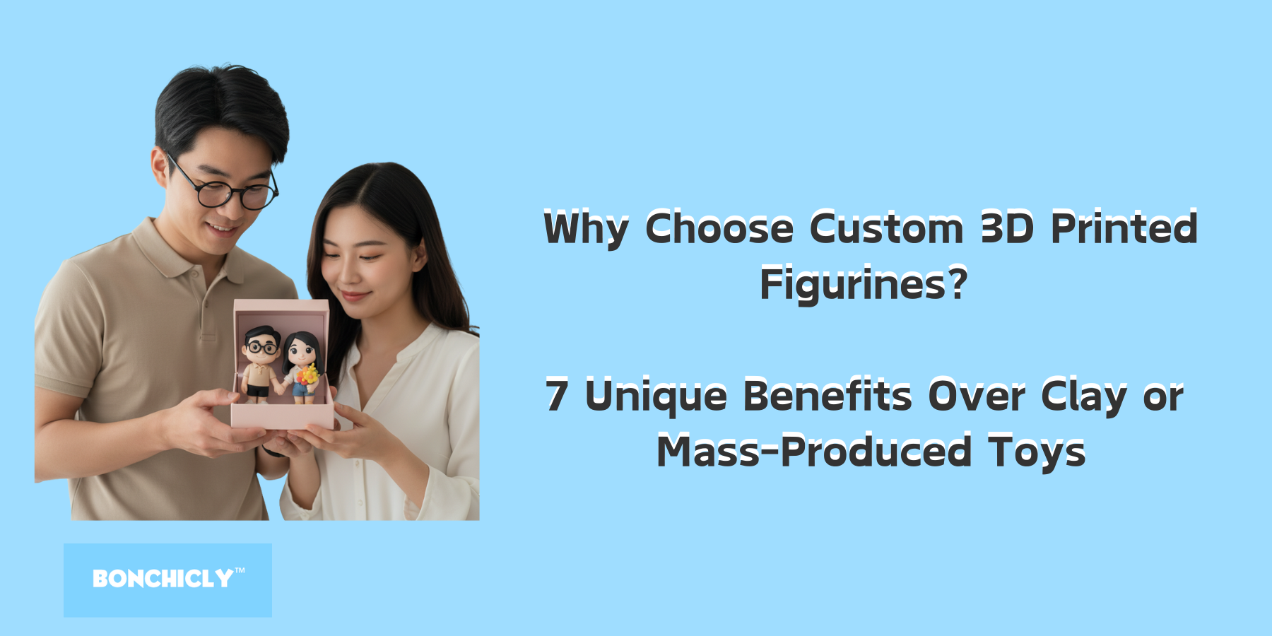 Why Choose Custom 3D Printed Figurines? 7 Unique Benefits Over Clay or Mass-Produced Toys